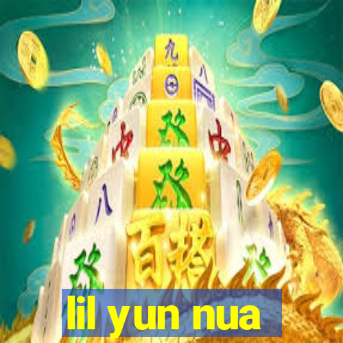 lil yun nua