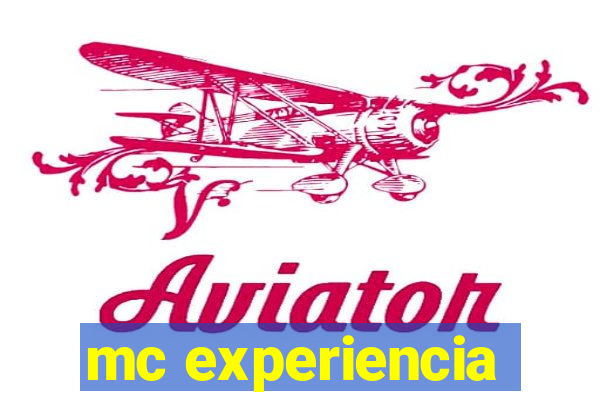 mc experiencia