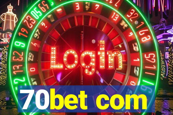70bet com