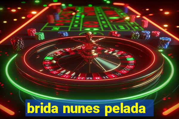 brida nunes pelada