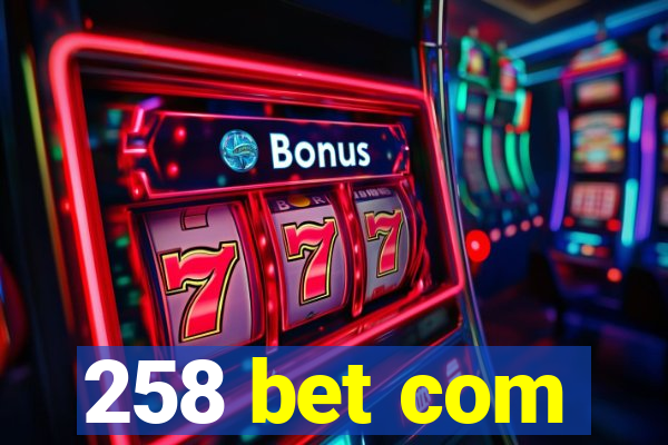 258 bet com
