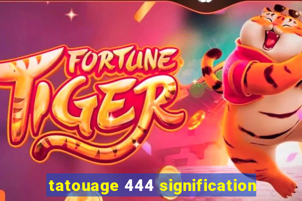 tatouage 444 signification