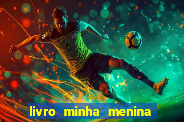 livro minha menina isabella castrioti pdf grátis download