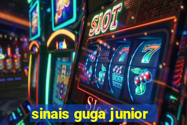 sinais guga junior
