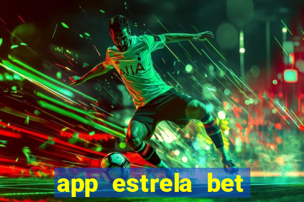 app estrela bet nao compativel