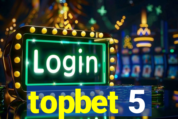 topbet 5