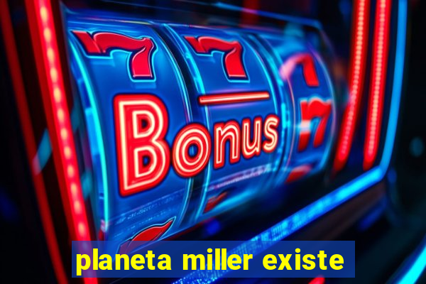planeta miller existe