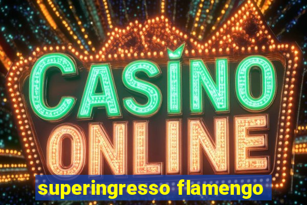superingresso flamengo