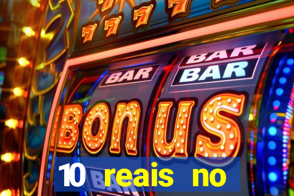 10 reais no cadastro cassino