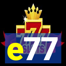 e77
