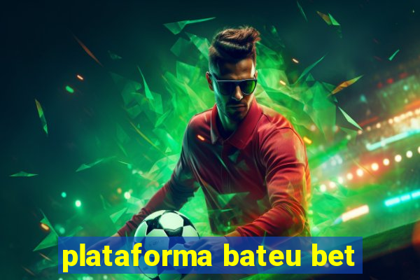 plataforma bateu bet