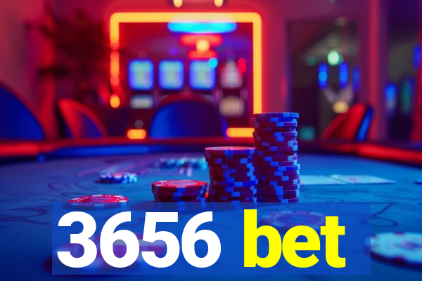 3656 bet