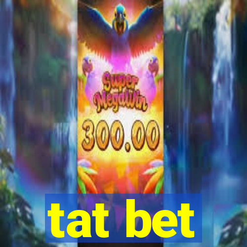 tat bet