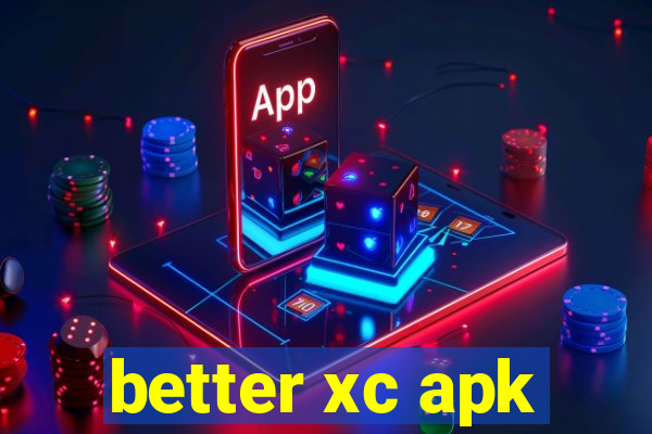 better xc apk