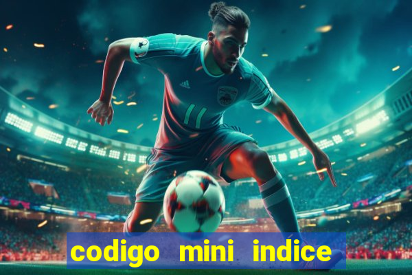codigo mini indice setembro 2024
