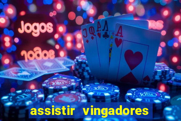 assistir vingadores ultimato filme completo dublado grátis