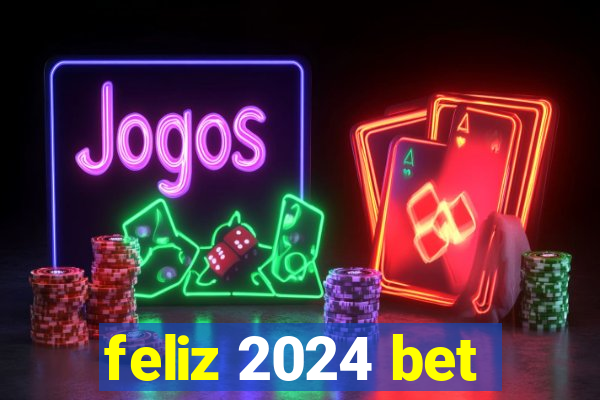 feliz 2024 bet