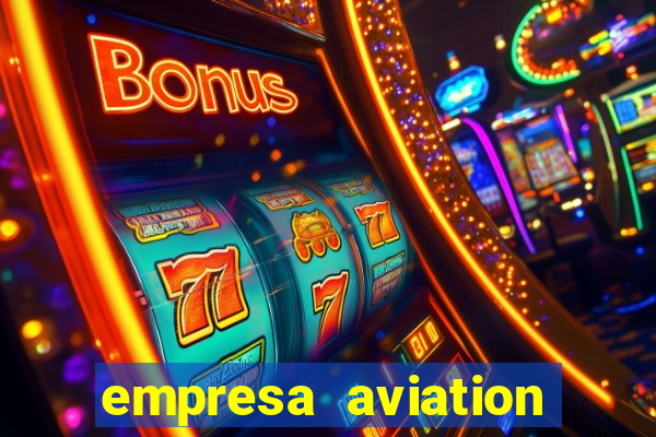 empresa aviation participacoes ltda