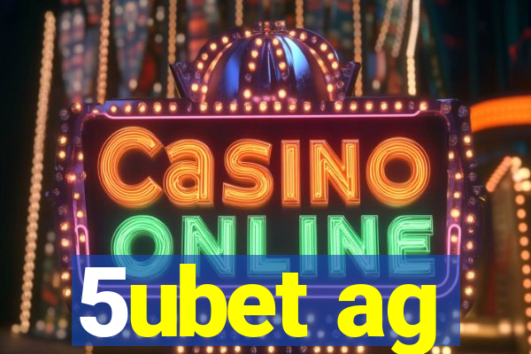 5ubet ag