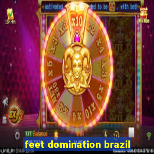 feet domination brazil