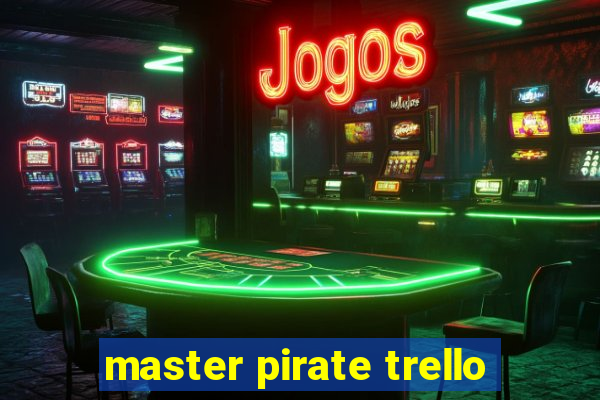master pirate trello