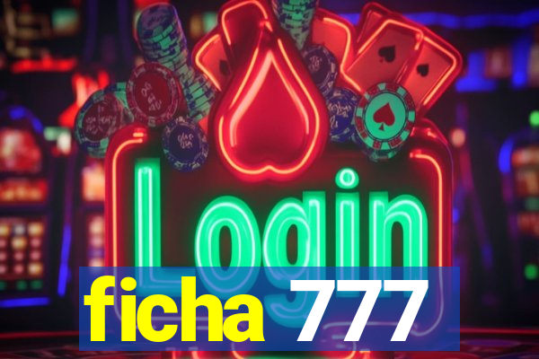 ficha 777