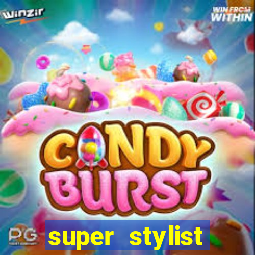 super stylist dinheiro e diamante infinito 2024