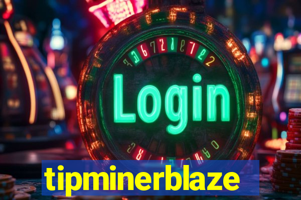 tipminerblaze