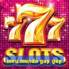 meu mundo gay gay