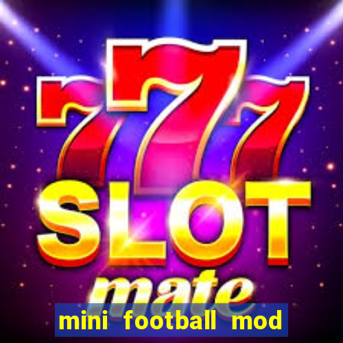 mini football mod apk (unlimited money and gems)