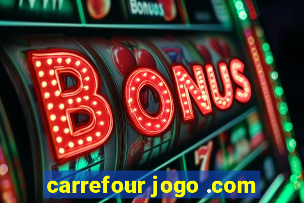 carrefour jogo .com