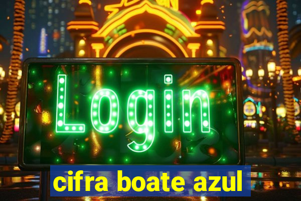 cifra boate azul