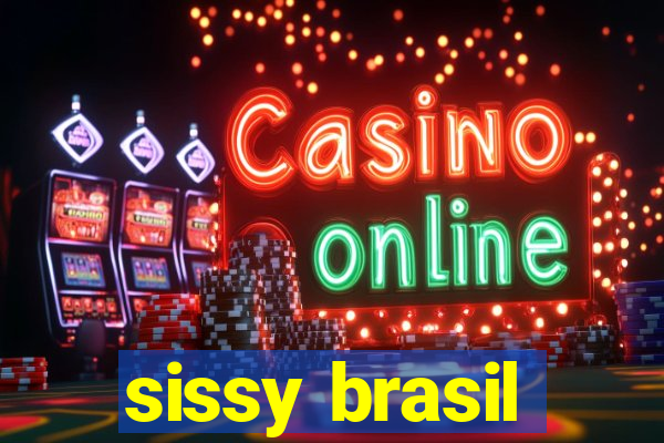 sissy brasil