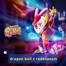 dragon ball z redecanais