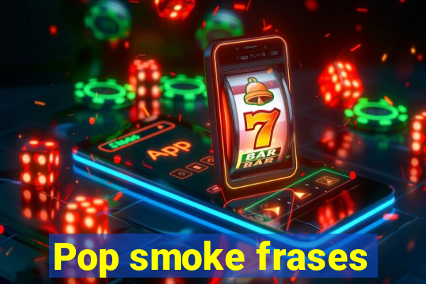 Pop smoke frases