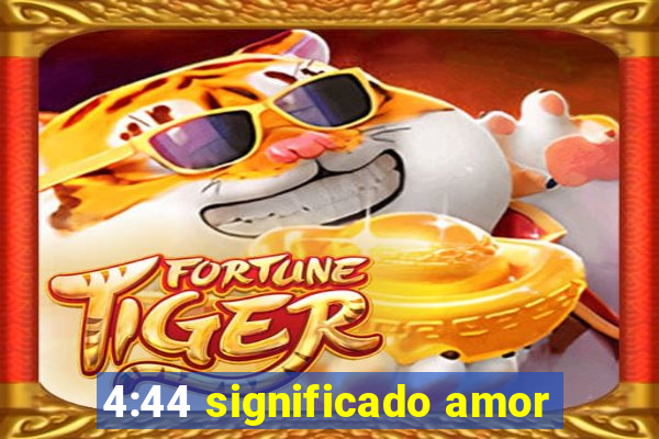 4:44 significado amor