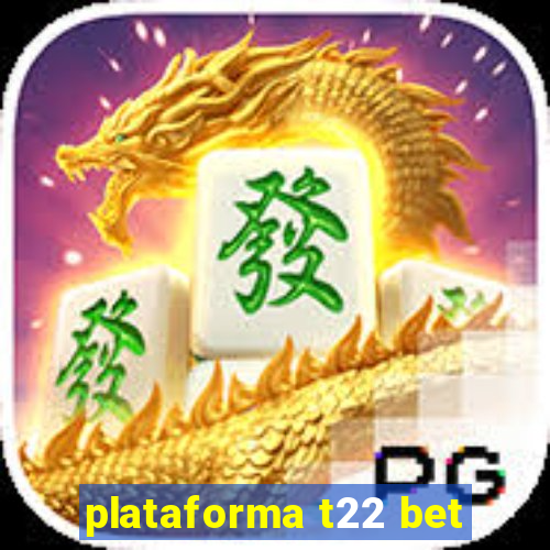 plataforma t22 bet