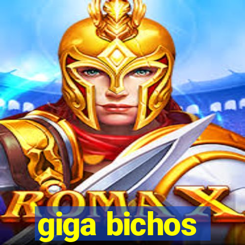 giga bichos