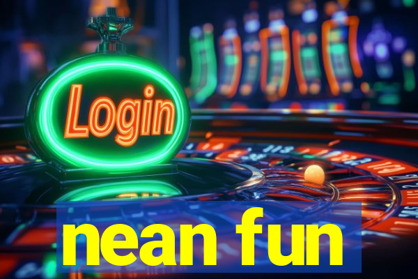 nean fun