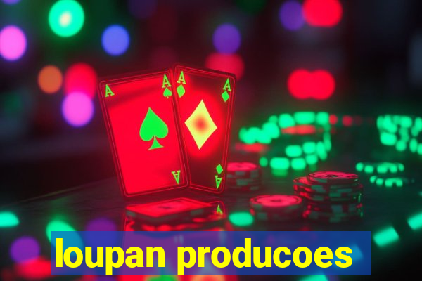 loupan producoes
