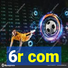 6r com