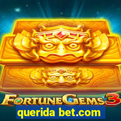 querida bet.com