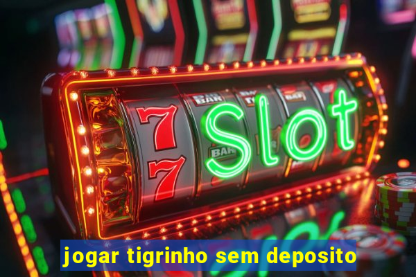 jogar tigrinho sem deposito