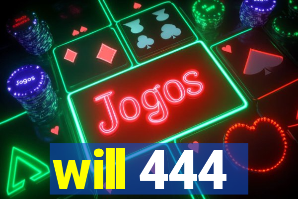 will 444