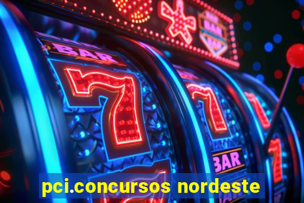 pci.concursos nordeste