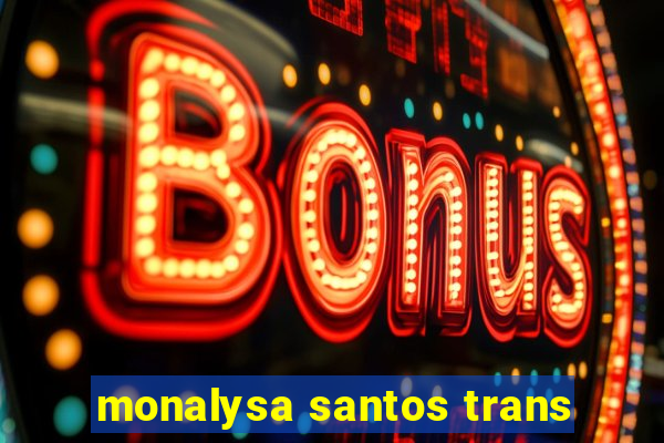 monalysa santos trans