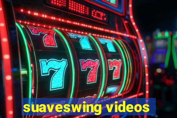 suaveswing videos