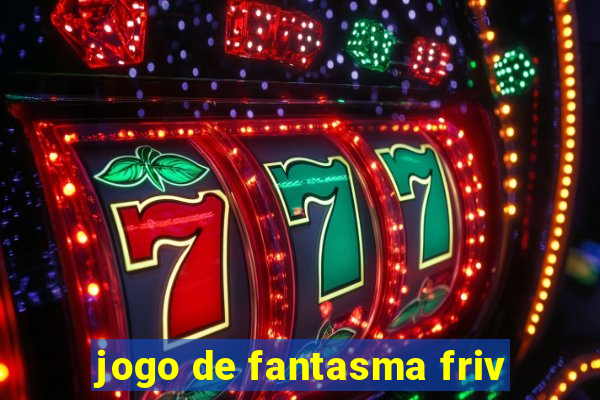 jogo de fantasma friv