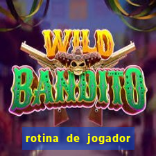 rotina de jogador de futebol