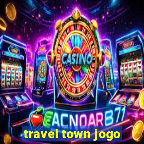 travel town jogo